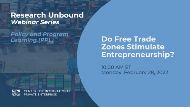 Do Free Trade Zones Stimulate Entrepreneurship? | 10:00 AM ET, Monday, February 28, 2022